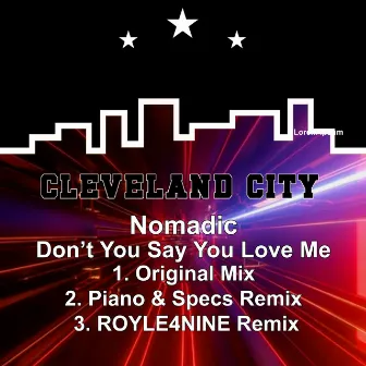 Don't You Say You Love Me by Nomadic