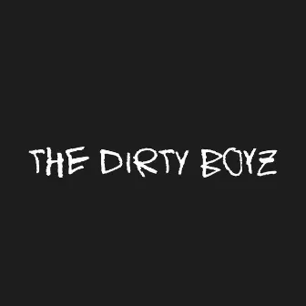 The Dirty Boyz by The Dirty Boyz