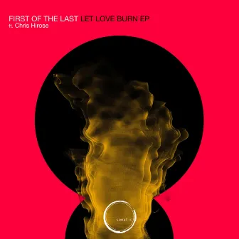 Let Love Burn EP by First Of The Last