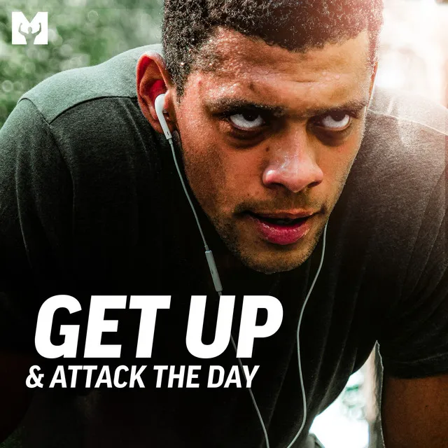 Get up & Attack the Day