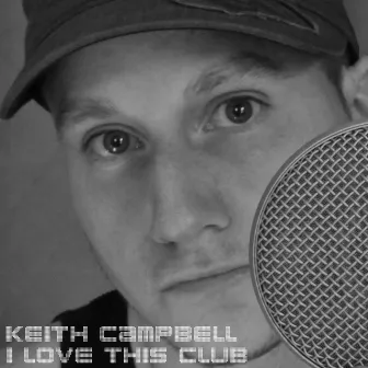 I Love This Club by Keith Campbell