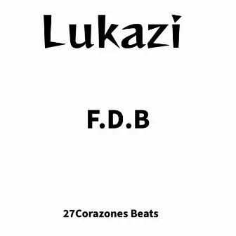 F.D.B by Lukazi