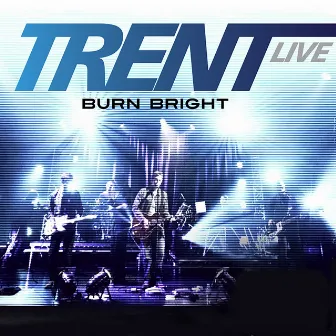 Burn Bright (Live) by Trent