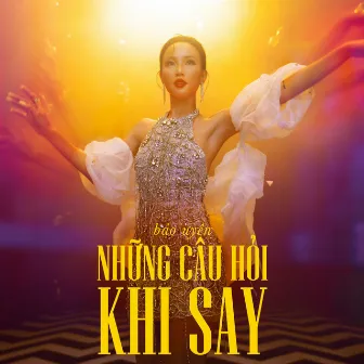 Những Câu Hỏi Khi Say by Bảo Uyên