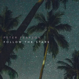 Follow the Stars by Peter Pearson