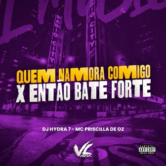 Quem Namora Comigo X Então Bate Forte by MC Priscila de Oz