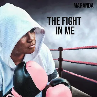 The Fight in Me by M A R A N D A