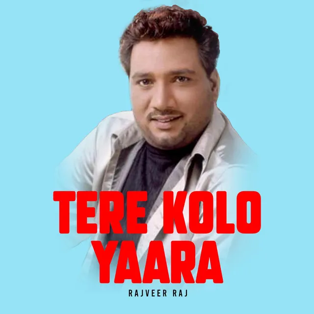 Tere Kolo Yaara