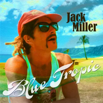 Blue Tropic by Jack Miller