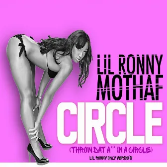 Throw Dat Ass in a Circle by Lil Ronny Motha F