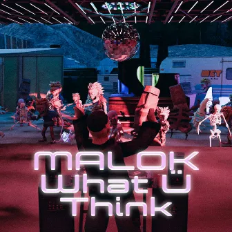 WHAT Ü THINK by Malok