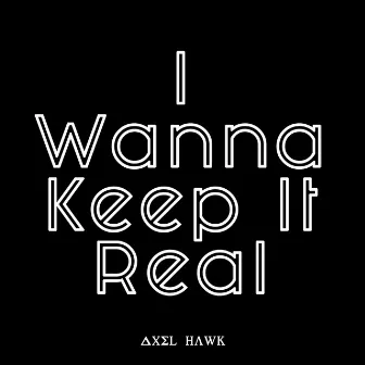 I Wanna Keep It Real by Unknown Artist