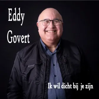 Ik Wil Dicht bij Je Zijn by Eddy Govert