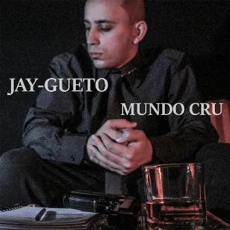 Mundo Cru by Jay-Gueto