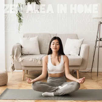 Zen Area in Home - Relaxing Meditation Retreat Right at Home, Peaceful Ambience for Spa, Yoga, Mindfulness & Sleep by Tranquility Area of Zen