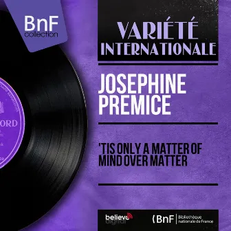 'Tis Only a Matter of Mind over Matter (feat. Barney Kessel et son orchestre) [Mono Version] by Josephine Premice