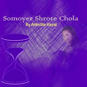 Somoyer Shrote Chola by Anindita Kayal