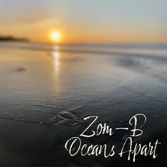 Oceans Apart by Zom-B