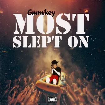 Most Slept On by GMMIkey