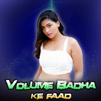 Volume Badha Ke Faad Dehi by Sahil Deewana