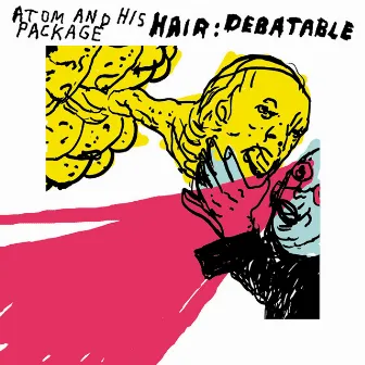 Hair: Debatable (Live) by Atom And His Package