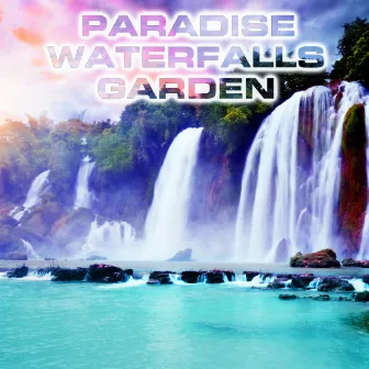 Paradise Waterfalls Garden by Water Atmosphere Sounds