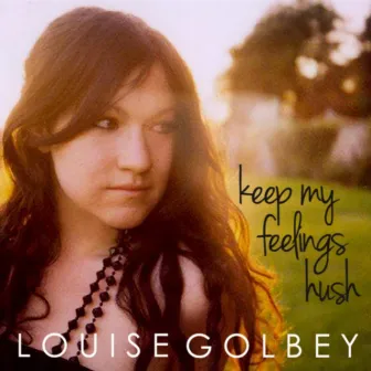 Keep My Feelings Hush by Louise Golbey