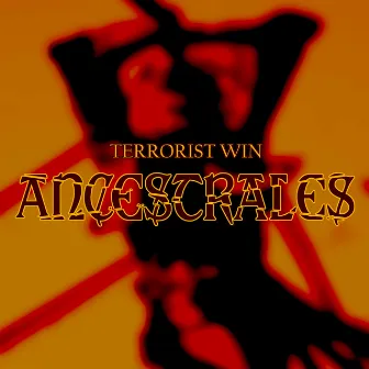 Ancestrales by TERRORIST WIN