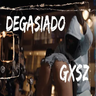 Degasiado by Gxsz