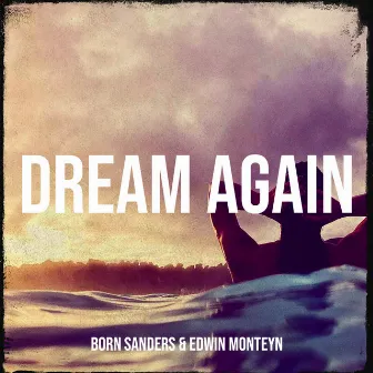 Dream Again by Born Sanders