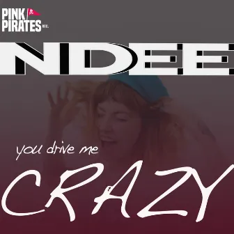 You Drive Me Crazy by NDEE