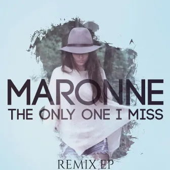 The Only One I Miss (Spotify Exclusive) by Maronne