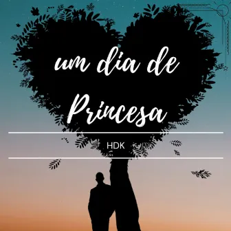 Um Dia de Princesa by HDK