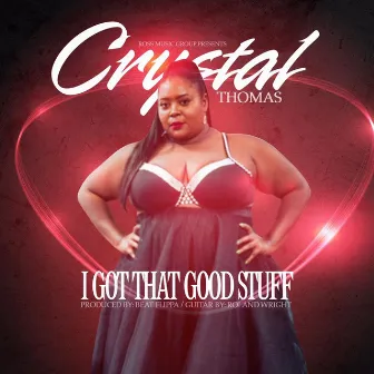 I Got That Good Stuff by Crystal Thomas