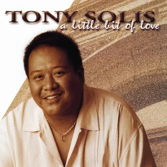 A Little Bit Of Love by Tony Solis