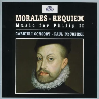 Morales: Requiem - Music for Philip II by Cristobal de Morales