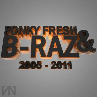 Fonky Fresh & B-Raz - 2005 - 2011 by Fonky Fresh