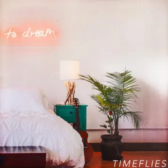 To Dream by Timeflies