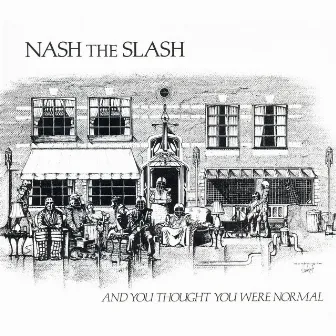 And You Thought You Were Normal (2017 Remaster) by Nash The Slash