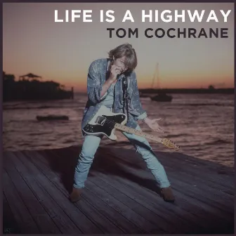 Life Is a Highway (2018 Version) by Tom Cochrane