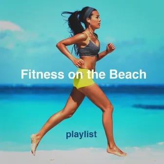 Fitness on the Beach Playlist by Unknown Artist