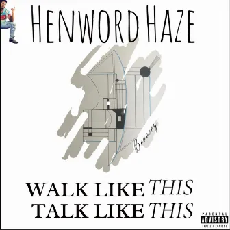 Walk Like This Talk Like This by Henword Haze