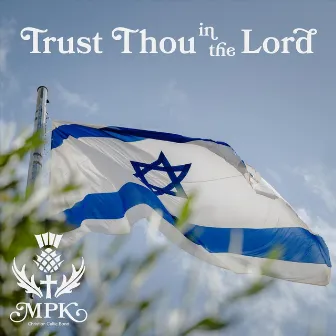 Trust Thou in the Lord by MPK Christian Celtic Band