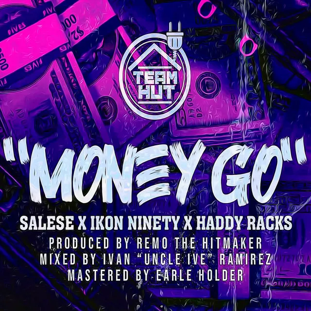 MONEY GO (feat. Ikon Ninety, Haddy Racks, Team Hut & Remo the Hitmaker)