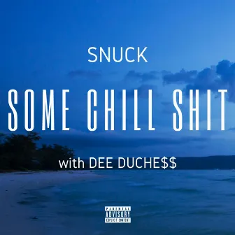 Some Chill Shit (with Dee Duchess) by Chrisean Rock