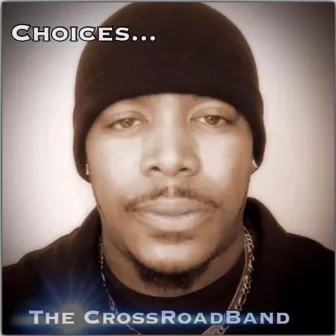 Choices... by The CrossRoadBand