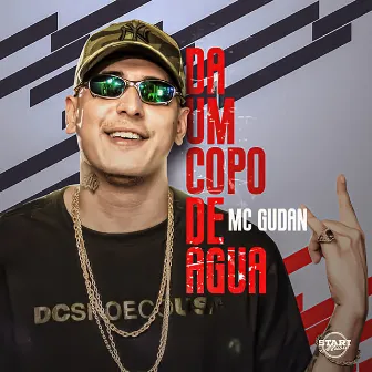 Dá um Copo de Água by MC Gudan