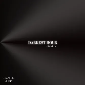 Darkest Hour by Uranium