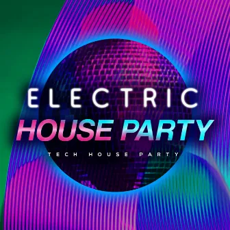 Electric House Party by Tech House Party