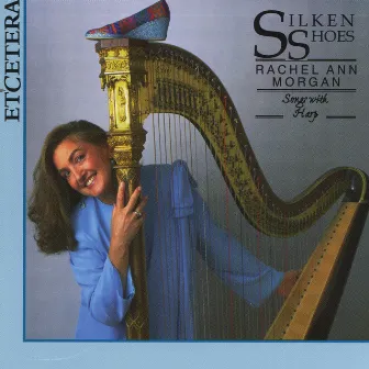 Silken Shoes, Songs with Harp by Rachel Ann Morgan